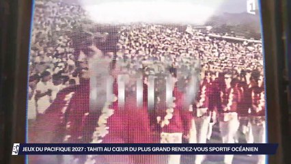 Esprit Sport - Jeux du Pacifique 2027 : Tahiti au cœur du plus grand rendez-vous sportif océanien