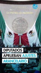 Cámara de Diputados aprueba nuevo paquete arancelario rumbo al Senado