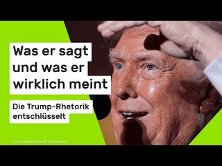 Donald Trump: Was er sagt und was er wirklich meint - die Trump-Rhetorik entschlüsselt