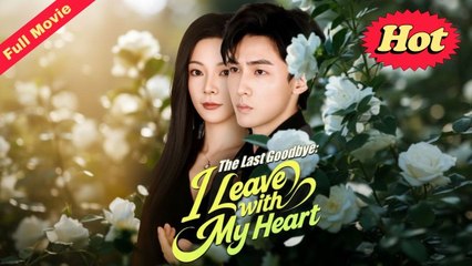 The Last Goodbye I Leave With My Heart – Full HD Movie