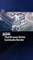 Thai Drones Strike Cambodia Border