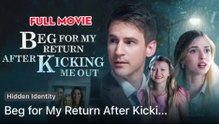 Beg For My Return After Kicking Me Out – Full HD Movie