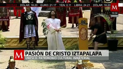 UNESCO declara Patrimonio Cultural la Pasión de Cristo de Iztapalapa