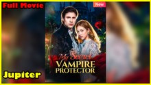 My Secret Vampire Protector - Full Movie