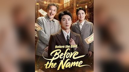 Before The Gold, Before The Name