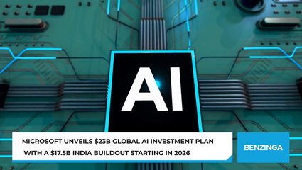 Microsoft Unveils $23B Global AI Investment Plan With A $17.5B India Buildout Starting In 2026