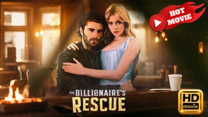 The Billionaire's Rescue  Full Movie HD - Drama ShortFilms Hot