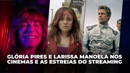 Glória Pires e Larissa Manoela nos cinemas e as estreias do streaming | Agenda Cultural