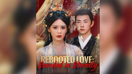 Rebooted Love Encoded in Eternity Full Drama - Full Movie