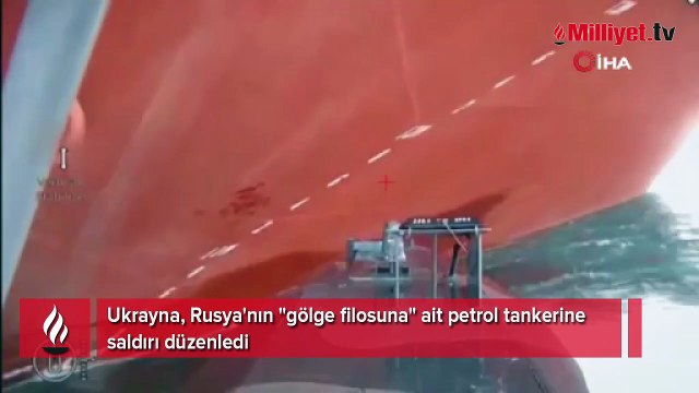 Ukrayna'dan Rusya'nın gölge filosuna ait petrol tankerine saldırı