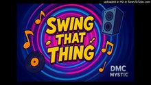 Dmc Mystic - Swing That Thing (EDM DJ 12 mix)