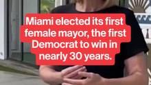 Miami elects its first female mayor, the first Democrat to win in nearly 30 years