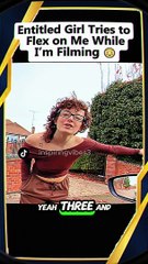 Entitled Girl Tries To Flex On Me While I’M Filming