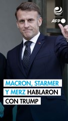 Macron, Starmer y Merz hablaron con Trump sobre Ucrania