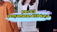 bagian 25 || penyamaran seorang CEO kaya