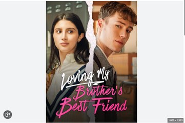 Loving My Brother’s Best Friend. Full Movies English Sub