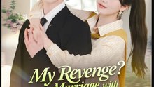 My Revenge Marriage With The Richest Chinese Drama - English Sub
