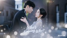 Who's Keeping Who？ Drama Movies English Sub