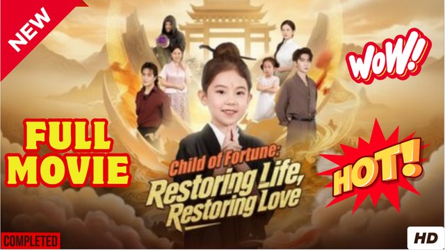 Child of Fortune Restoring Life Restoring Love Chinese Drama