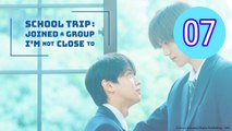 School Trip Joined a Group Im Not Close To Episode 7 Engsub