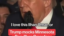 Trump mocks Rep. Ilhan Omar and Somalia.