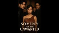 NO MERCY FOR THE UNWANTED. DRAMA MOVIES ENGLISH SUB