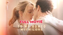 To My Romeo, With Love - Full