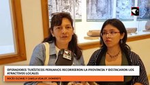 Operadores turísticos peruanos recorrieron la provincia y destacaron los atractivos locales