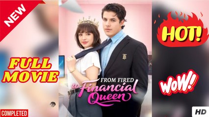 From Fired To Financial Queen Full Movie