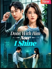 Done With Him Now I Shine Chinese Drama - English Sub