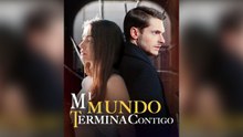 Mi Mundo Termina Contigo (Doblado) Episodio Completo