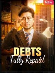 Debts Fully Repaid Chinese Drama - English Sub