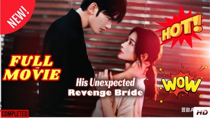 His Unexpected Revenge Bride - Full Episodes