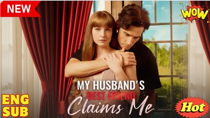 My Husband's Best Friend Claims Me Full Movie
