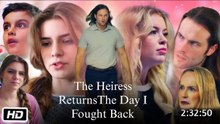 The Heiress Returns - The Day I Fought Back - Drama FULL