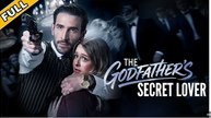 The Godfather's Secret Lover Full Movies English Sub
