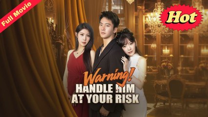 Warning! Handle Him at Your Risk (DUBBED) Full Movie