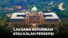 Laksana reformasi elak kalah perang persepsi, Putrajaya diberitahu