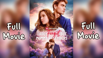 Daddy Forgot But Mommy Remembers Completed - Full Movie