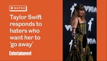 Taylor Swift Responds to Haters Who Want Her to 'Go Away'