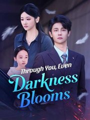 Through You, Even Darkness Blooms #Dramabox - Full Movie