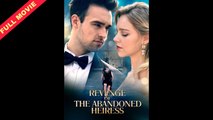Revenge Of The Abandoned Heiress - Full Movie