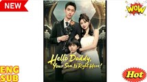 Hello Daddy Your Son Is Right Here Chinese Drama - English Sub