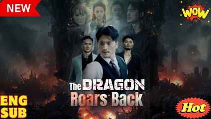 [EngSub] The Dragon Roars Back