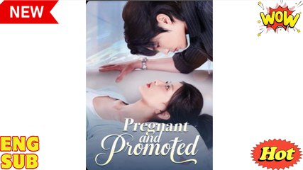 [EngSub] Pregnant and Promoted