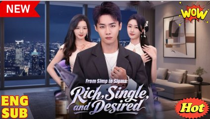 From Simp to Sigma Rich, Single, and Desired (2025) - FULL [Eng Sub]