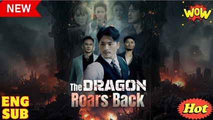 [EngSub] The Dragon Roars Back