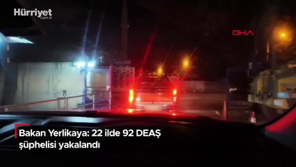 Bakan Yerlikaya: 22 ilde 92 DEAŞ şüphelisi yakalandı