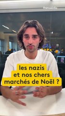 Devant la colère et la levée de boucliers, France Info TV fini par retirer sa vidéo qui établissait un lien entre les marchés de Noël et... les nazis !