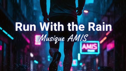 Run With the Rain - Musique AMIS